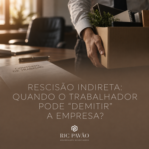 Rescisão Indireta: Quando o Trabalhador Pode “Demitir” a Empresa?